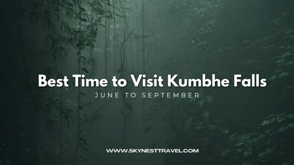 Best Time to Visit Kumbhe Falls